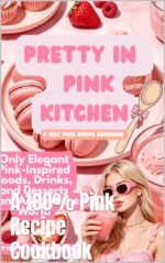 Pretty in Pink Kitchen: a 100% Pink Recipe Cookbook