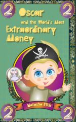 Oscar and the World’s Most Extraordinary Money: Two Adventures — History of Money and the Most Unusual Coins and Banknotes on Earth Clever Coin’s Chronicles Book