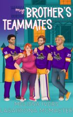 My Brother's Teammates: a Hockey Why Choose Romance