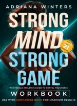 Strong Mind, Strong Game Workbook: the Female Athlete's Guide to Mental Toughness Mind, Strong Game Series Book
