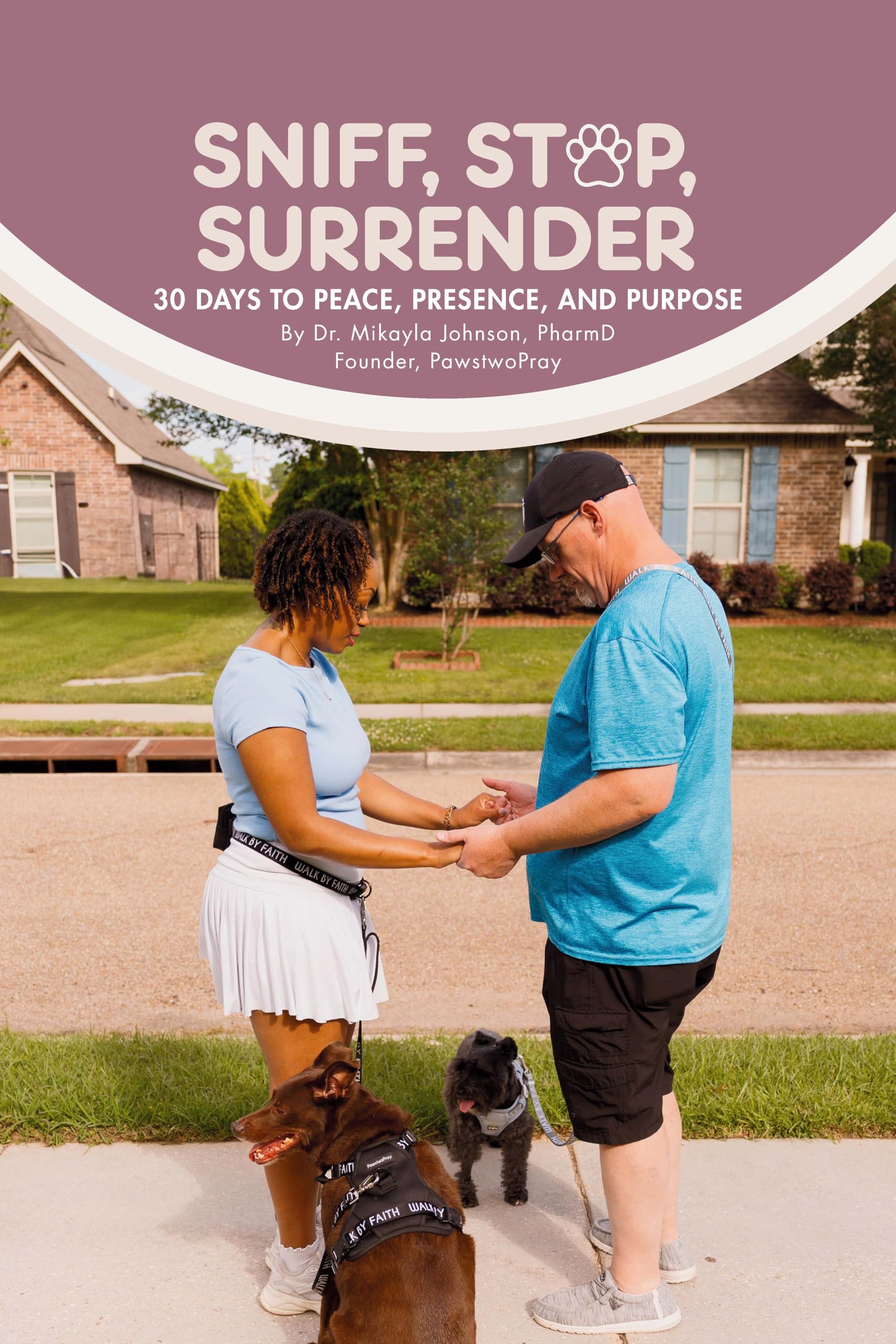 Sniff, Stop, Surrender: 30 Days to Peace, Presence, and Purpose
