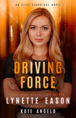 Driving Force: an Elite Guardians Novel