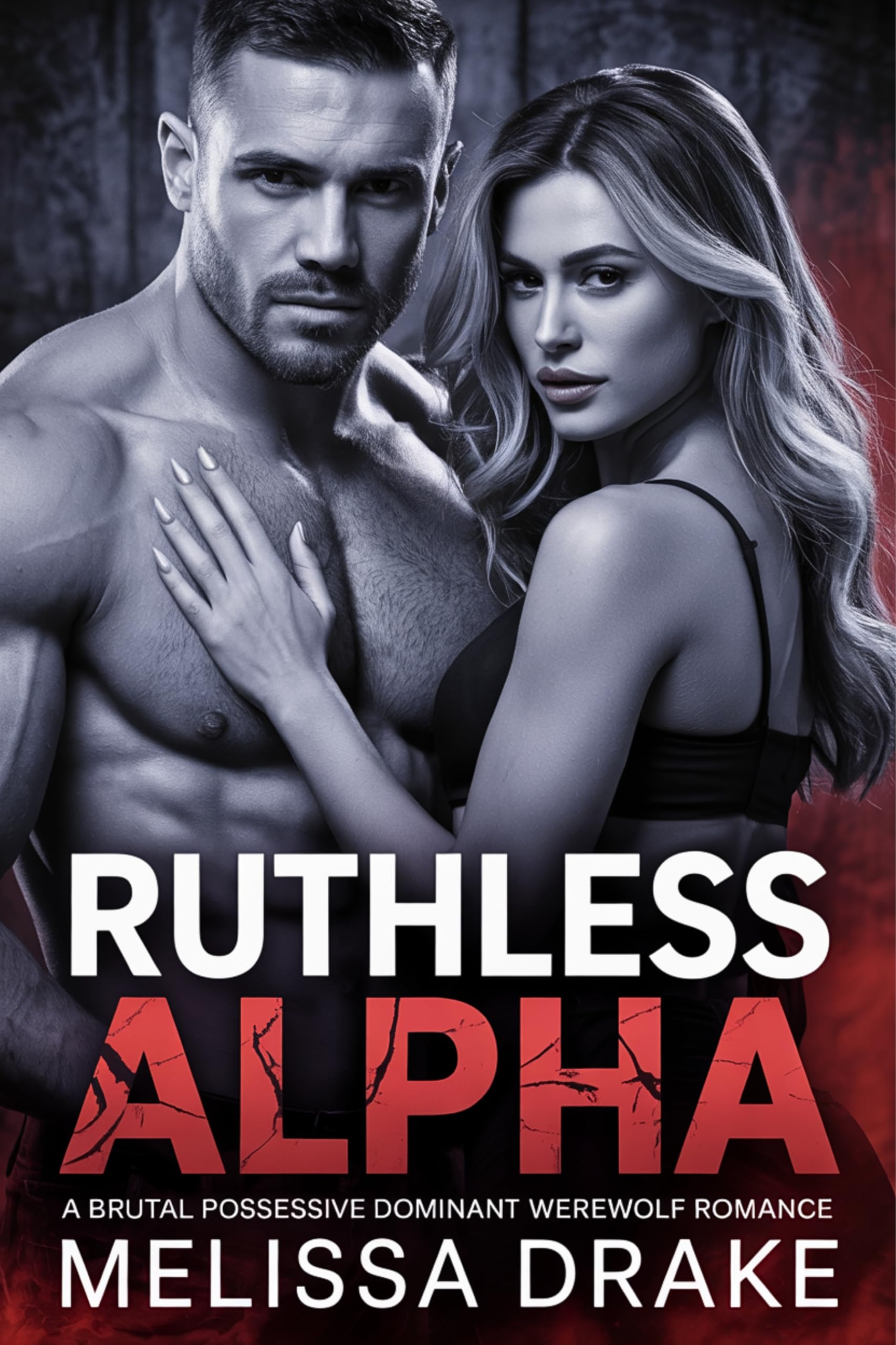 Ruthless Alpha: a Brutal Possessive Dominant Werewolf Romance