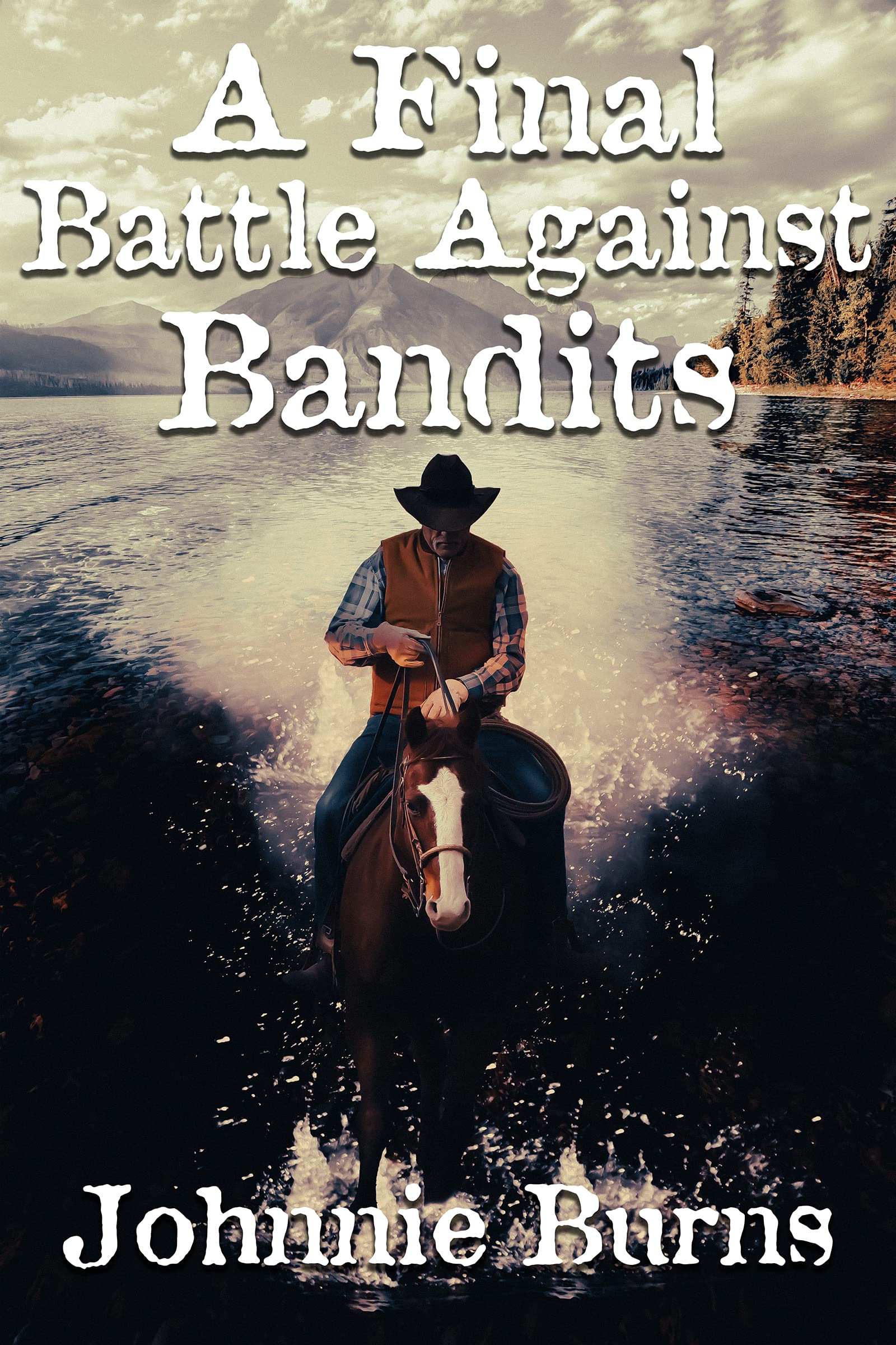 A Final Battle Against Bandits: a Historical Western Adventure Novel and Valor on The