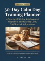30-day Calm Dog Training Planner: a Structured Monthly Schedule for Long-term Independence and Anxiety-free Living Anxiety-free Canine
