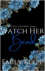 Watch Her Bend 'watch Her' Series Book
