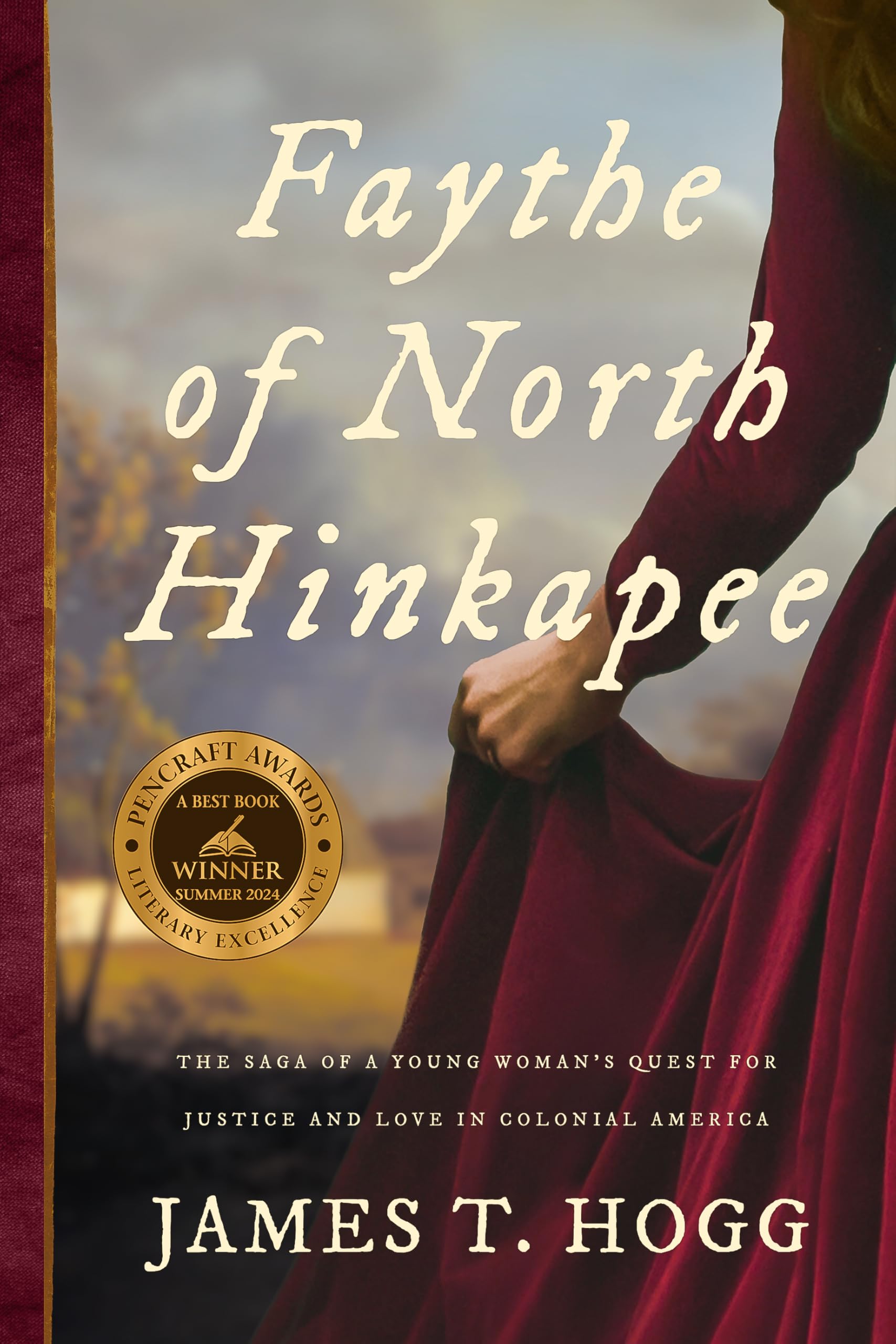 Faythe of North Hinkapee: the Saga of a Young Woman’s Quest for Justice and Love in Colonial America