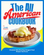 The All American Cookbook: Greatest Hits American Comfort Food Recipes You'll Love