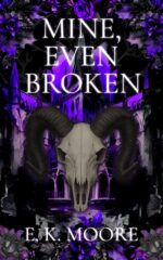 Mine, Even Broken: a Dark Paranormal Demon Romance With Fated Mates and High Heat