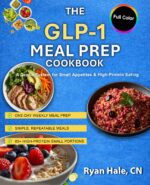 Glp-1 Meal Prep Cookbook: a Gentle System for Small Appetites, High-protein Meals & Easy Weekly Meal Prep