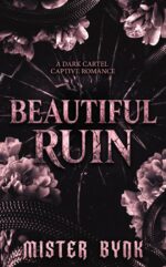 Beautiful Ruin: a Dark Cartel Captive Romance
