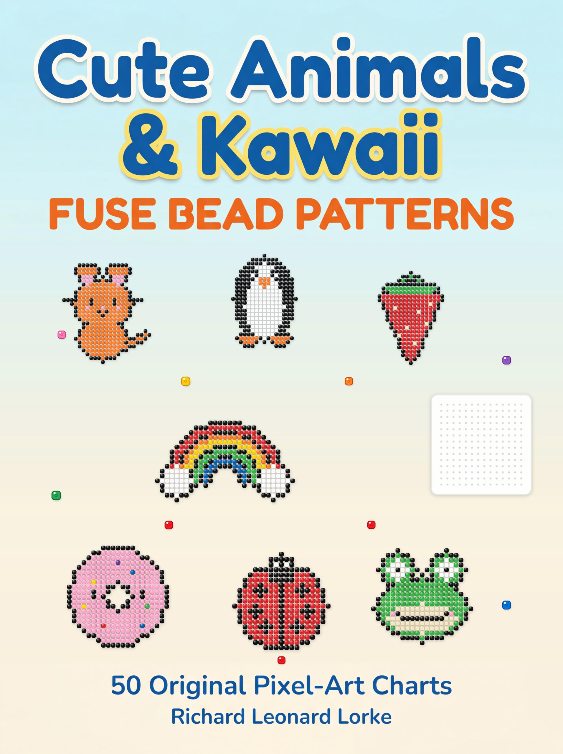 The Big Book of Cute Animals & Kawaii Fuse Bead Patterns: 50 Original Full-color Fuse Bead Patterns for Kids & Beginners
