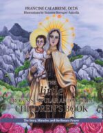 The Little Brown Scapular and Rosary Children’s Book : the Story, Miracles, and the Rosary Prayer
