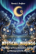 Mystical Musings : a Collection of Divine Encounters, Soul Signs and Messages From the Beyond