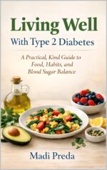Living Well With Type 2 Diabetes: a Practical, Kind Guide to Food, Habits, and Blood Sugar Balance