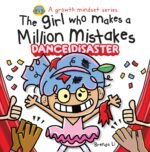The Girl Who Makes a Million Mistakes 2 - Dance Disaster: a Growth Mindset Book for Kids to Build Confidence, Resilience, and Courage. Million Mistakes