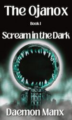 The Ojanox I: Scream in the Dark Ojanox Series Book