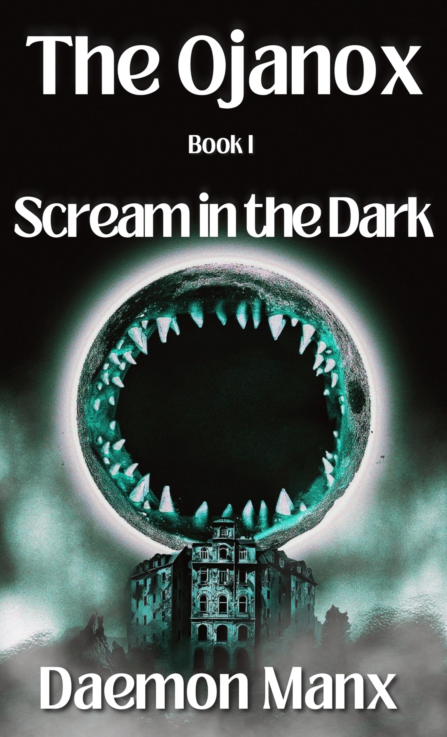 The Ojanox I: Scream in the Dark Ojanox Series Book