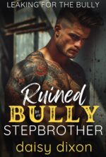 Ruined by My Bully Stepbrother: a Dark High School Bully Romance for the Bully Book