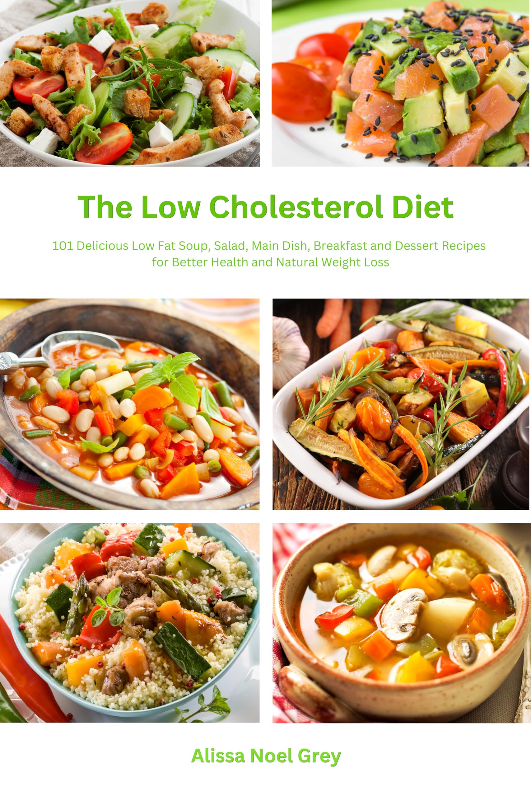 The Low Cholesterol Diet: 101 Delicious Low Fat Soup, Salad, Main Dish, Breakfast and Dessert Recipes for Better Health and Natural Weight Loss Rated