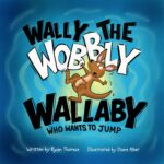 Wally the Wobbly Wallaby: Who Wants to Jump
