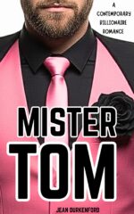 Mister Tom: a Contemporary Billionaire Romance Mister Billionaires Book