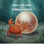 Milo the Crab and the Tingly Shell: a Rhyming Picture Book About Feelings, Peer Pressure, Kindness, and Making Good Choices
