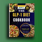 The Glp-1 Diet Cookbook : a Nutritious Compilation of High-protein, Low-carb Recipes to Boost Energy, Preserve Muscle, and Speed Up Weight Loss Well, Live