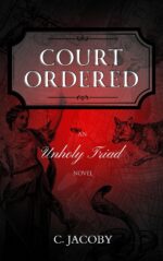 Court Ordered: an Unholy Triad Novel Unholy Triad Novels Book