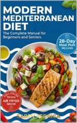 Modern Mediterranean Diet: the Complete Manual for Beginners and Seniors. 2000 Days of Healthy, Tasty, and Quick Recipes a Special Section on Air