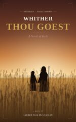 Whither Thou Goest: a Novel of Ruth Of
