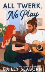 All Twerk, No Play: a Musical, Neighbors-to-lovers Romance or Nothing Book