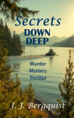 Secrets Down Deep: Murder Mystery Thriller