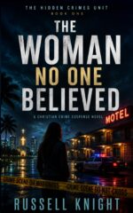 The Woman No One Believed: a Hidden Crimes Unit Christian Crime Suspense Novel Hidden Crimes Unit Book