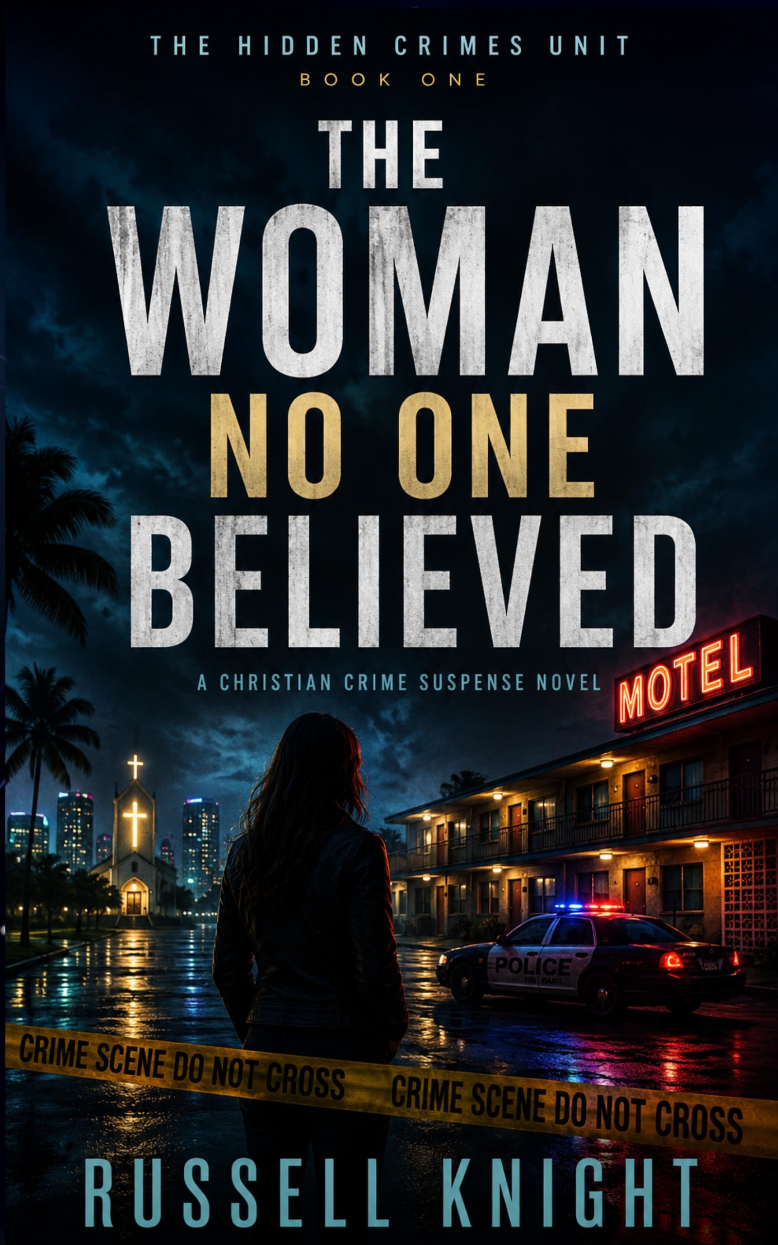 The Woman No One Believed: a Hidden Crimes Unit Christian Crime Suspense Novel Hidden Crimes Unit Book