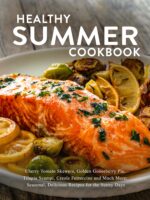 Healthy Summer Cookbook: Cherry Tomato Skewers, Golden Gooseberry Pie, Tilapia Scampi, Creole Fettuccine and Much More; Seasonal, Delicious Recipes for the Sunny Days