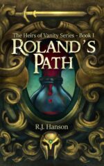 Roland's Path: Book I of the Epic Fantasy Series Heirs of Vanity Reforged Saga Book