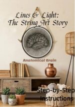 Lines & Light: the String Art Story - Anatomical Brain: Step-by-step Instructions