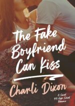 The Fake Boyfriend Can Kiss: a Sweet Ya High School Romance Academy Book