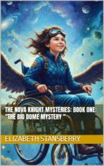 The Nova Knight Mysteries: Book One: "the Bio Dome Mystery "