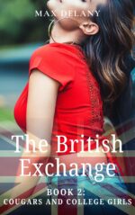 The British Exchange - Book 2: Cougars and College Girls British Exchange - My Wild Year at an American
