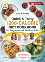 Quick & Tasty 1200-calorie Diet Cookbook for Beginners & Seniors 60+: 35-day No-stress Meal Plan With 100 Recipes to Boost Energy, Support Weight Goals, ... Weight & Wellness Cookbook
