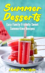 Summer Desserts: Easy Family-friendly Sweet Summertime Recipes Recipe