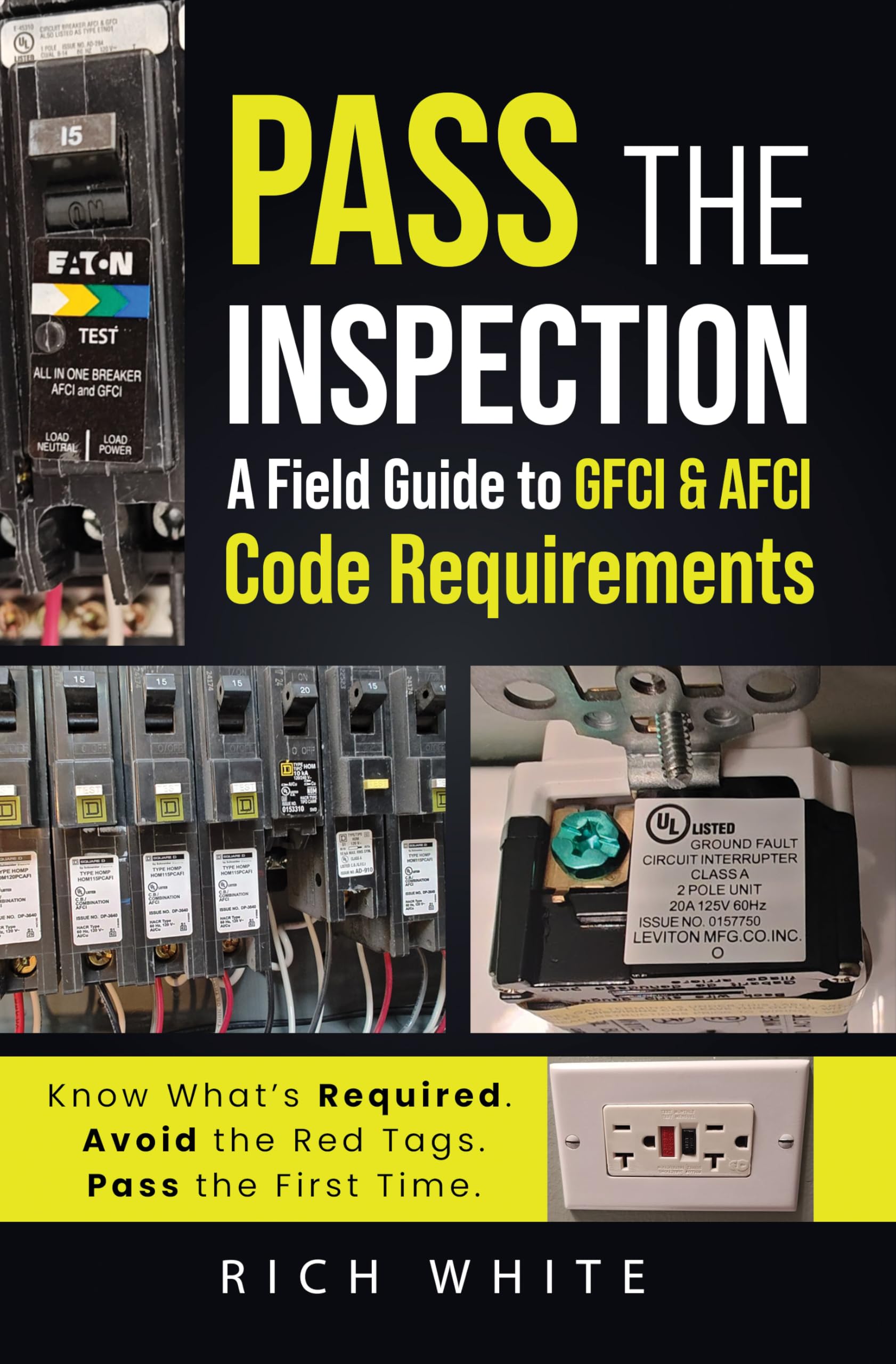 Pass the Inspection: a Field Guide to Gfci & Afci Code Requirements: Know What’s Required. Avoid the Red Tags. Pass the First Time.