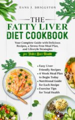 The Fatty Liver Diet Cookbook : Your Complete Guide With Delicious Recipes, a Stress-free Meal Plan, and Lifestyle Strategies for Better Liver Health