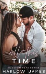 All This Time: a Brother's Best Friend, Hate to Lovers Romance: Blossom Peak Book 1 Peak