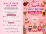 Crochet Flower Keychain Pattern Book for Beginners: 10 in 1 Crochet Flower Keychain Patterns: Rose, Daisy, Tulip, Sunflower, Lavender, Peony, Bell Flower, Lily , Afghan & Mini Rose Bouquet Keychain
