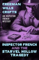 Inspector French and the Starvel Hollow Tragedy Inspector French