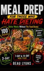 Meal Prep for Those Who Hate Dieting: Better Weeks Without the Food Drama