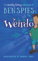 Weirdo: the Weirdly Funny First Book by Young Author Ben Spies